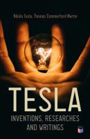 TESLA: Inventions, Researches and Writings  - Thomas Commerford Martin 