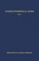 Poesía epigráfica latina I - Varios autores Biblioteca Clásica Gredos