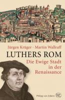 Luthers Rom - Martin Wallraff 