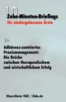 Adhärenz-zentriertes Praxismanagement: Die Brücke zwischen therapeutischem und wirtschaftlichem Erfolg - Klaus-Dieter Thill 