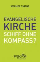 Evangelische Kirche - Schiff ohne Kompass? - Werner Thiede 