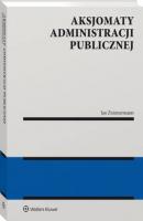 Aksjomaty administracji publicznej - Jan Aleksander Zimmermann Monografie