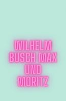 Max und Moritz - Вильгельм Буш 