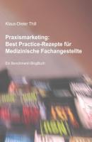 Praxismarketing: Best Practice-Rezepte für Medizinische Fachangestellte - Klaus-Dieter Thill 