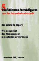 Der Valetudo-Report: Wie gesund ist das Management in deutschen Arztpraxen? - Klaus-Dieter Thill 