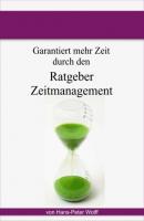Ratgeber Zeitmanagement - Hans-Peter Wolff 
