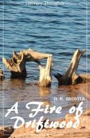 A Fire of Driftwood: A Collection of Short Stories (D. K. Broster) (Literary Thoughts Edition) - D. K. Broster 