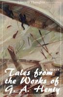 Tales from the works of G. A. Henty (G. A. Henty) (Literary Thoughts Edition) - G. A. Henty 