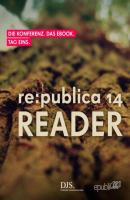 re:publica Reader 2014 - Tag 1 - re:publica GmbH 