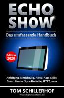 Echo Show - Das umfassende Handbuch - Tom Schillerhof 