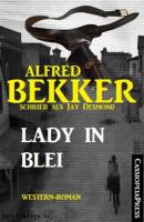 Lady in Blei: Western-Roman - Alfred Bekker 