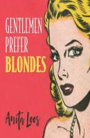 Gentlemen Prefer Blondes - The Illuminating Diary of a Professional Lady - Gentlemen Prefer Blondes, Book 1 (Unabridged) - Anita Loos 