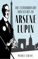 The Extraordinary Adventures of Arsène Lupin, Gentleman-Burglar - The Adventures of Arsène Lupin, Book 1 (Unabridged) - Maurice Leblanc 