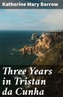 Three Years in Tristan da Cunha - Katherine Mary Barrow 