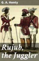 Rujub, the Juggler - G. A. Henty 