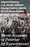 Three Accounts of Peterloo by Eyewitnesses - Edward Stanley 