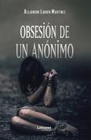 Obsesión de un anónimo - Alejandro Landín Martínez 