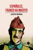 Españoles, Franco ha muerto - Justo Serna 