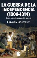 La Guerra de la Independencia (1808-1814) - Enrique Martinez Ruíz 