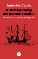 El sistema naval del Imperio español - Esteban Mira Ceballos 