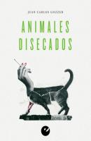 Animales disecados - Juan Carlos Gozzer 