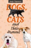 Dogs, Cats and Their Humans - Judy F Spencer 