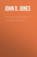 Life and Adventure in the South Pacific - John D. Jones 