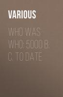 Who Was Who: 5000 B. C. to Date - Various 