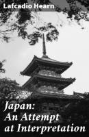 Japan: An Attempt at Interpretation - Lafcadio Hearn 