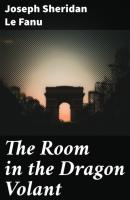 The Room in the Dragon Volant - Joseph Sheridan Le Fanu 