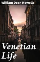 Venetian Life - William Dean Howells 