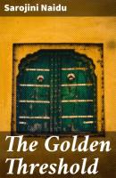 The Golden Threshold - Sarojini Naidu 