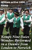 Kemps Nine Daies Wonder: Performed in a Daunce from London to Norwich - active 1600 William Kemp 