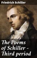 The Poems of Schiller — Third period - Friedrich Schiller 