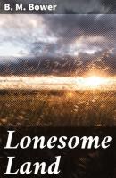 Lonesome Land - B. M. Bower 