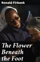 The Flower Beneath the Foot - Ronald  Firbank 