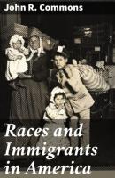 Races and Immigrants in America - John R. Commons 