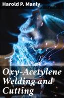 Oxy-Acetylene Welding and Cutting - Harold P. Manly 