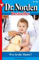 Dr. Norden Bestseller 320 – Arztroman - Patricia Vandenberg Dr. Norden Bestseller