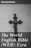 The World English Bible (WEB): Ezra - Anonymous 