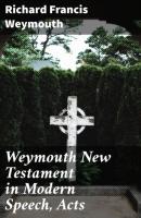 Weymouth New Testament in Modern Speech, Acts - Richard Francis Weymouth 