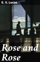 Rose and Rose - E. V. Lucas 