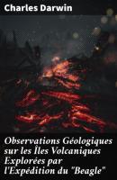 Observations Géologiques sur les Îles Volcaniques Explorées par l'Expédition du 