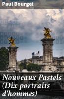 Nouveaux Pastels (Dix portraits d'hommes) - Paul Bourget 