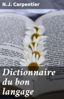 Dictionnaire du bon langage - N.J. Carpentier 