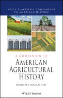 A Companion to American Agricultural History - Группа авторов 