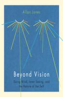 Beyond Vision - Going Blind, Inner Seeing, and the Nature of the Self (Unabridged) - Allan Jones 