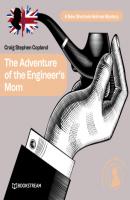 The Adventure of the Engineer's Mom - A New Sherlock Holmes Mystery, Episode 11 (Unabridged) - Sir Arthur Conan Doyle 