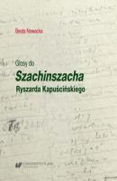 Glosy do „Szachinszacha” Ryszarda Kapuścińskiego - Beata Nowacka 