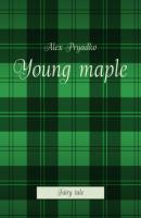 Young maple. Fairy tale - Alex Pryadko 